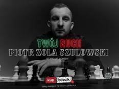 Katowice Wydarzenie Stand-up hype-art prezentuje: Piotr Zola Szulowski - program 'Twój ruch'