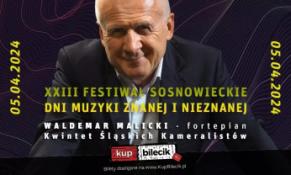 Sosnowiec Wydarzenie Koncert Koncert zamykający XXIII Festiwal Sosnowieckie Dni Muzyki Znanej i Nieznanej - Waldemar Malicki